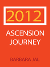 2012 Ascension Journey by Barbara Jal eBook